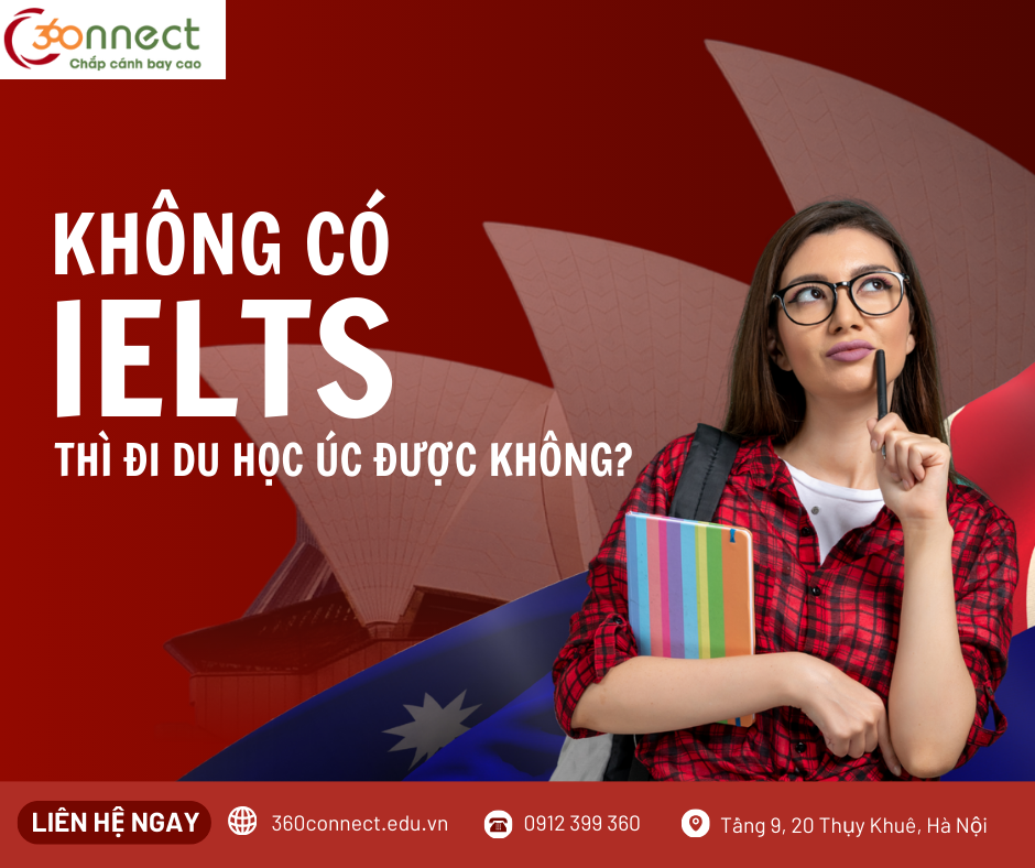 KHÔNG CÓ IELTS VẪN TỰ TIN DU HỌC ÚC